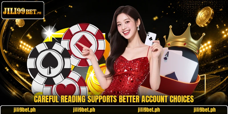 Careful reading supports better account choices Careful reading supports better account choices
