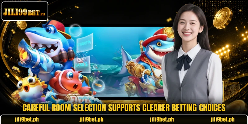 Careful room selection supports clearer betting choices