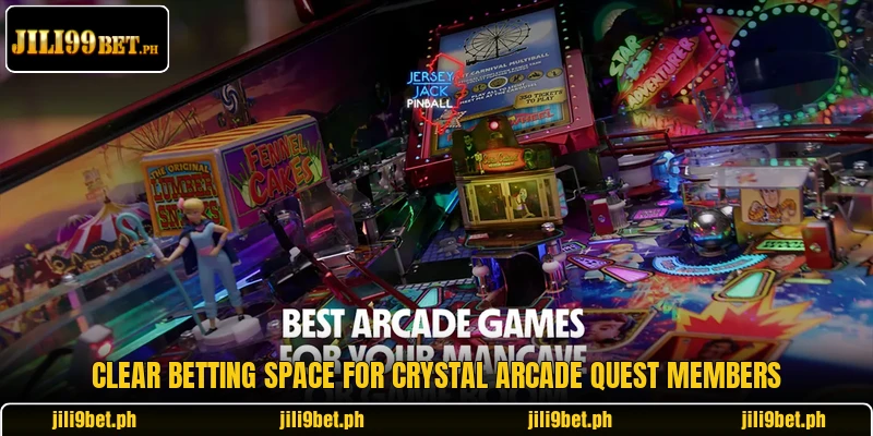 Clear betting space for Crystal Arcade Quest members Clear betting space for Crystal Arcade Quest members