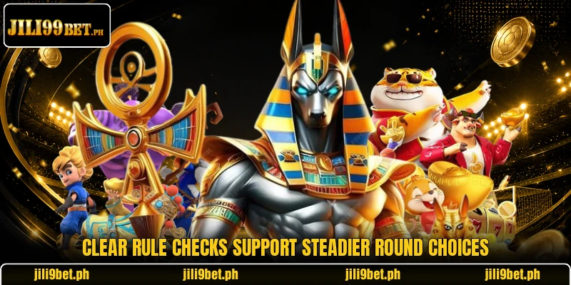 Clear rule checks support steadier round choices Clear rule checks support steadier round choices