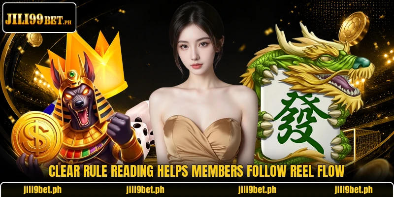 Clear rule reading helps members follow reel flow
