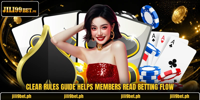 Clear rules guide helps members read betting flow Clear rules guide helps members read betting flow