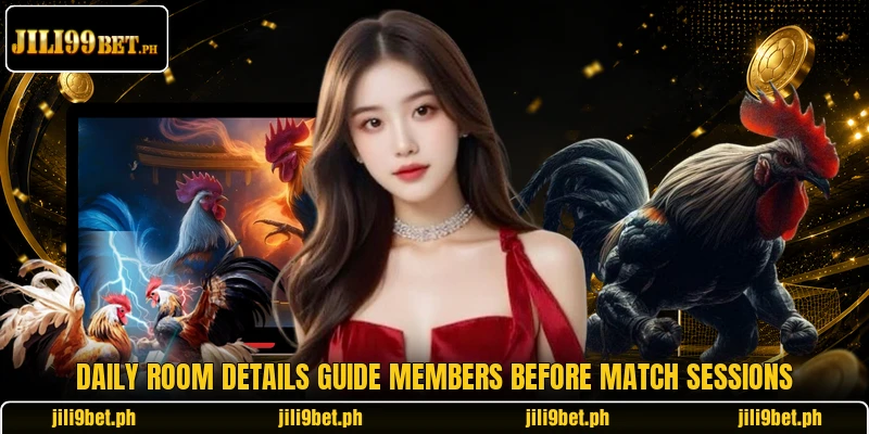 Daily room details guide members before match sessions Daily room details guide members before match sessions
