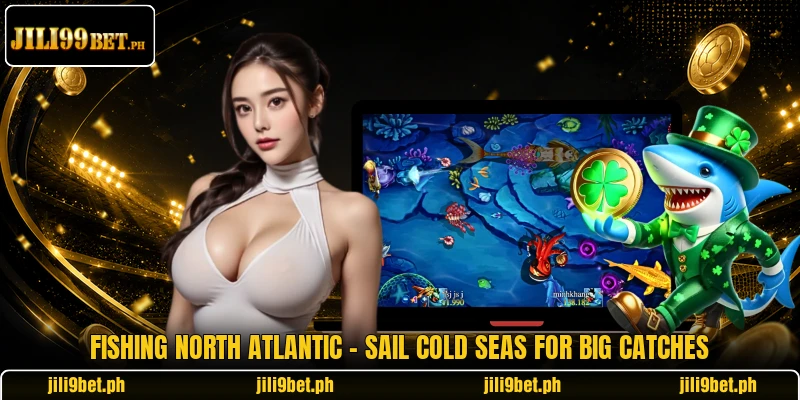 Fishing North Atlantic - Sail Cold Seas For Big Catches