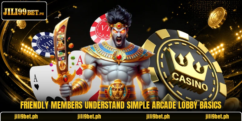 Friendly members understand simple Arcade lobby basics