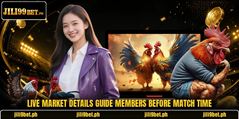 Live market details guide members before match time Live market details guide members before match time