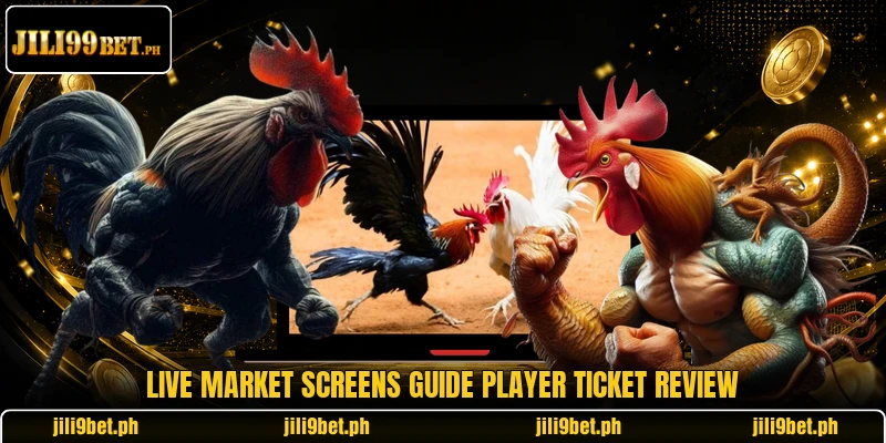 Live market screens guide player ticket review Live market screens guide player ticket review
