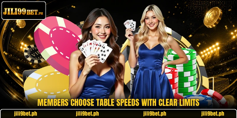 Members choose table speeds with clear limits Members choose table speeds with clear limits