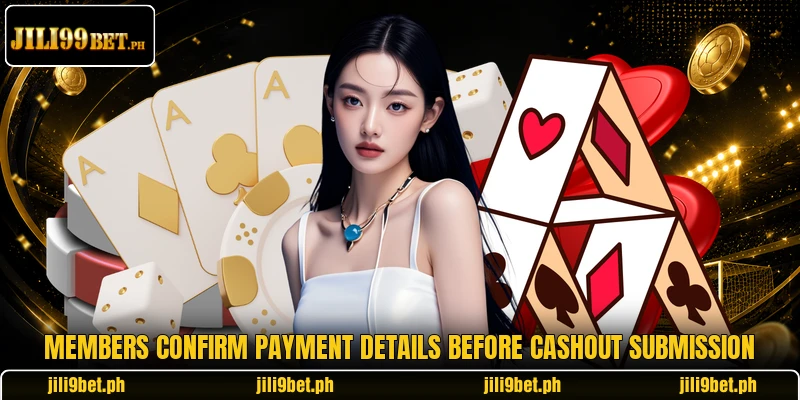 Members confirm payment details before cashout submission