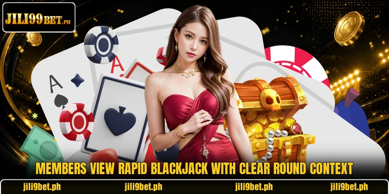 Members view rapid blackjack with clear round context Members view rapid blackjack with clear round context