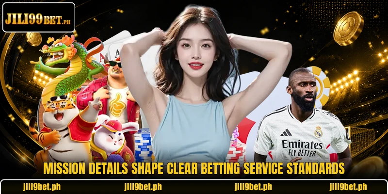Mission details shape clear betting service standards Mission details shape clear betting service standards