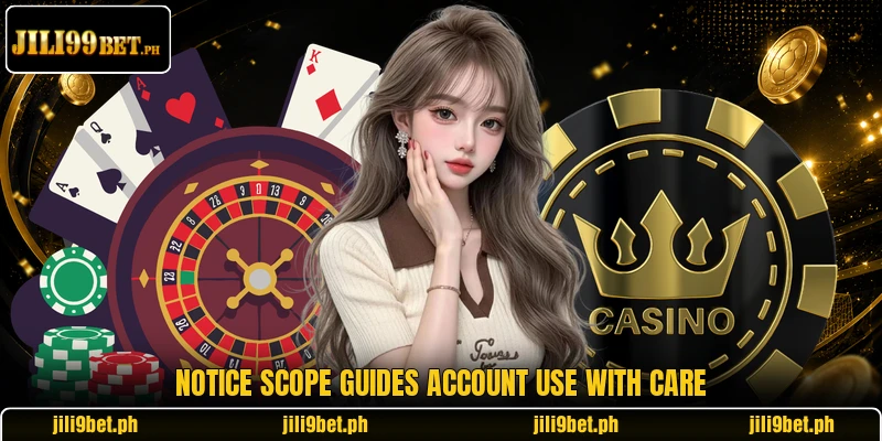 Notice scope guides account use with care Notice scope guides account use with care
