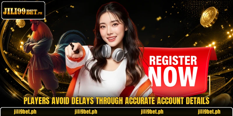 Players avoid delays through accurate account details