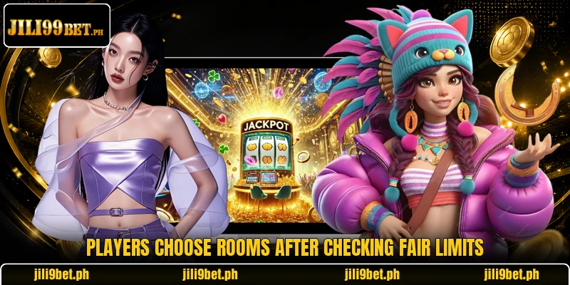 Players choose rooms after checking fair limits Players choose rooms after checking fair limits