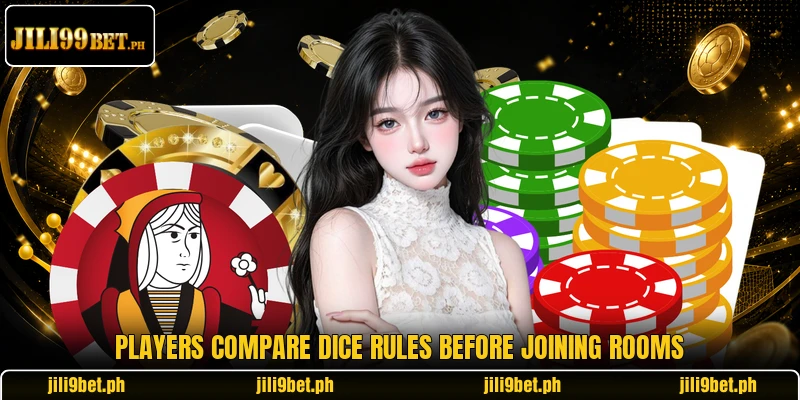 Players compare dice rules before joining rooms Players compare dice rules before joining rooms