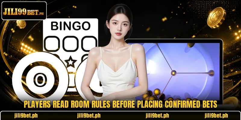 Players read room rules before placing confirmed bets