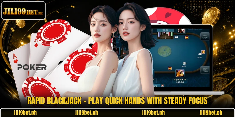Rapid Blackjack - Play Quick Hands With Steady Focus