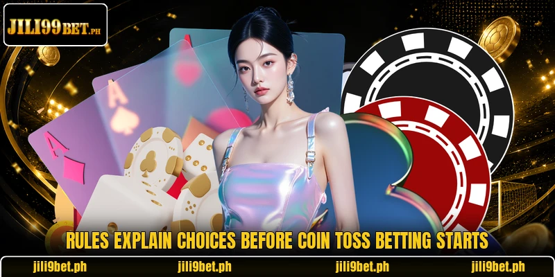 Rules explain choices before coin toss betting starts Rules explain choices before coin toss betting starts