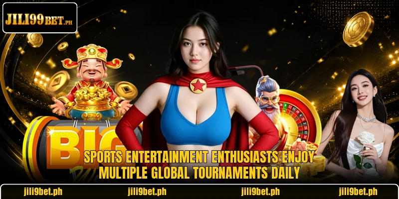 Sports entertainment enthusiasts enjoy multiple global tournaments daily